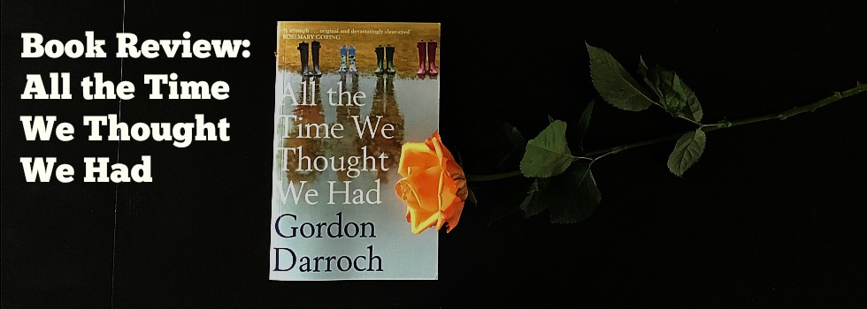 Book Review: All The Time We Thought We Had by Gordon Darroch